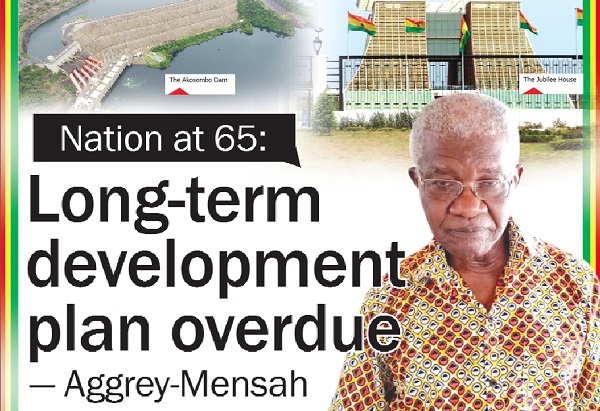 Nation at 65: Long-term development plan overdue - Aggrey-Mensah