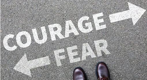 Daily we can choose to fear or have courage